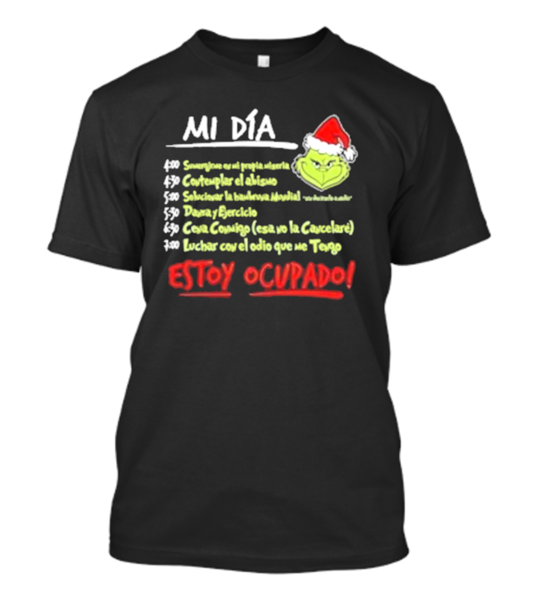 Mi Día Grinch Navidad Santa Estoy Ocupado Tareas Divertidas T-Shirt