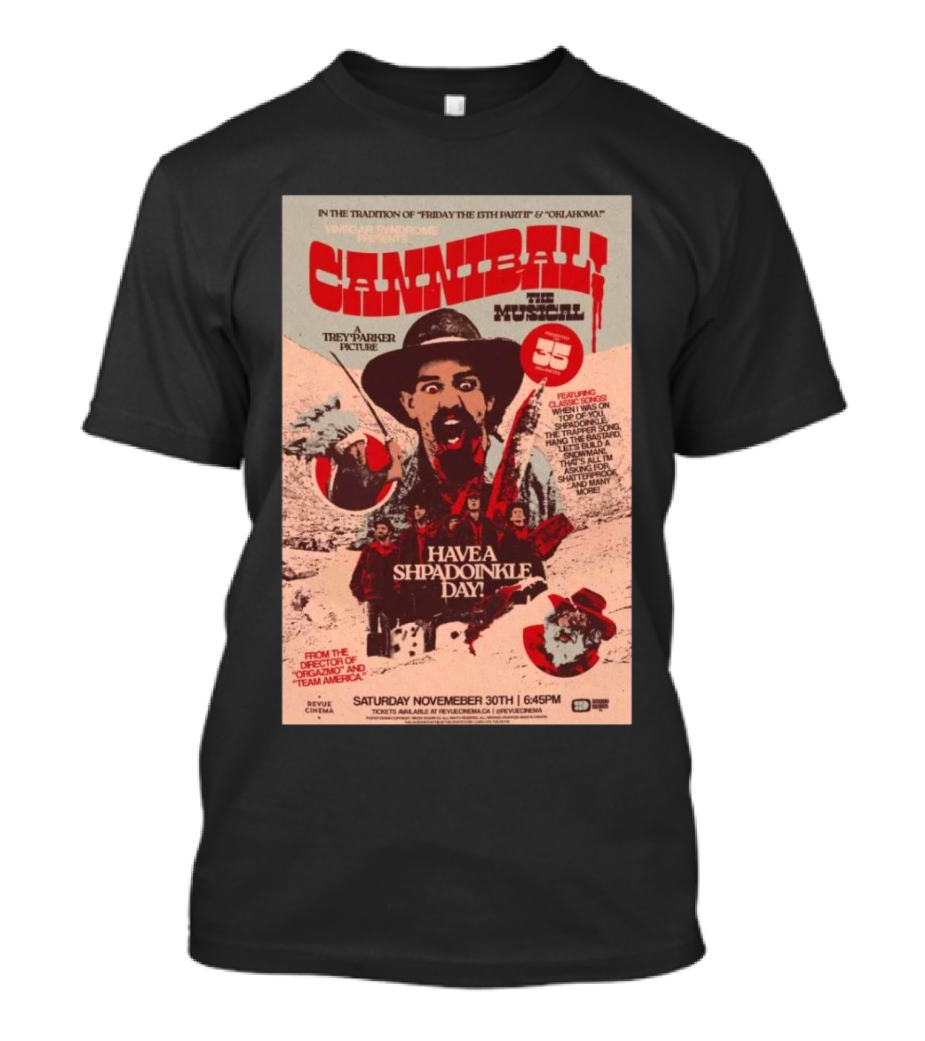 Cannibali The Musical Have A Shpadoinkle Day Trey Parker Team America Nov 30 T-Shirt
