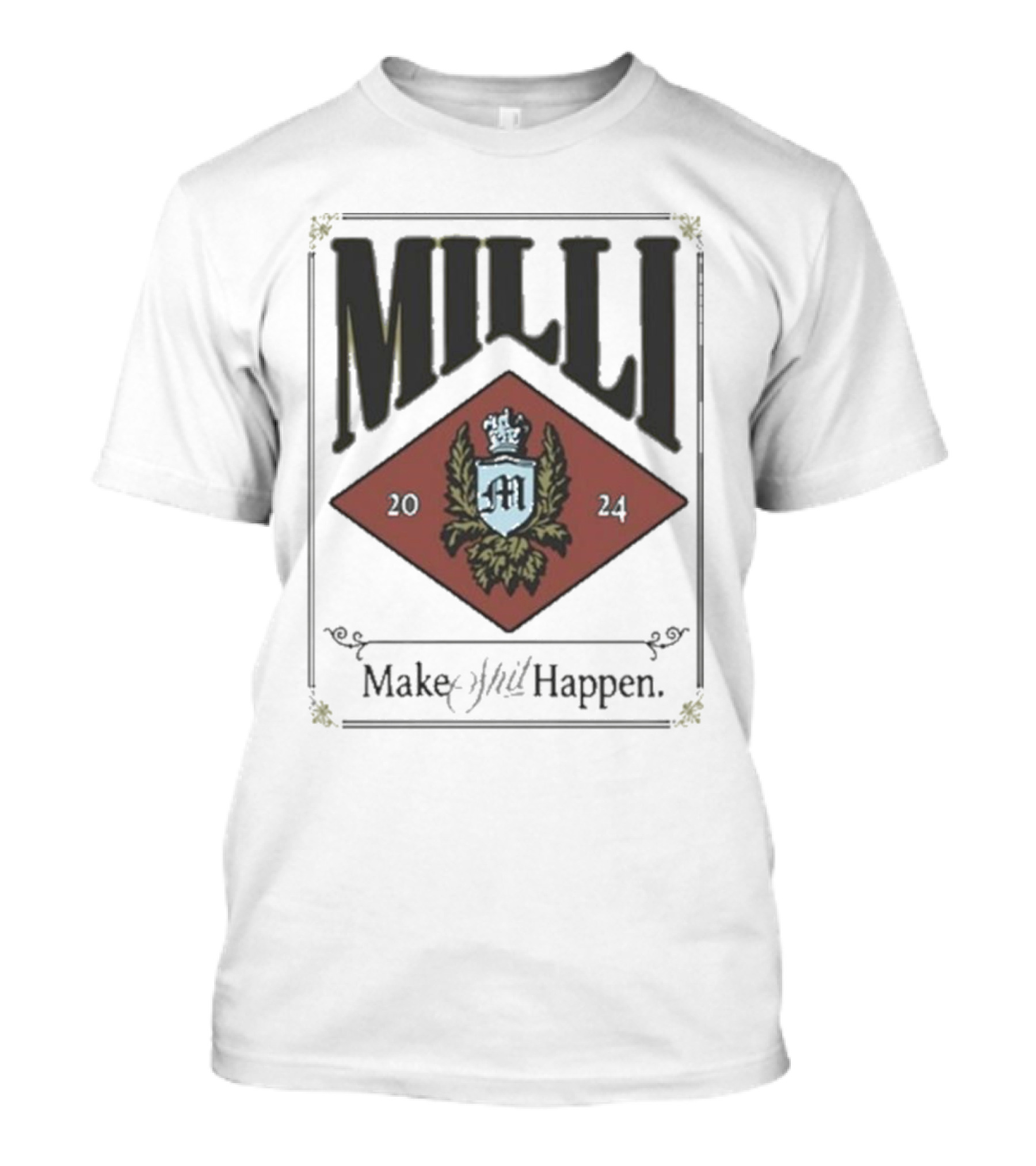 Milli 2024 Crest Make Shit Happen T-Shirt