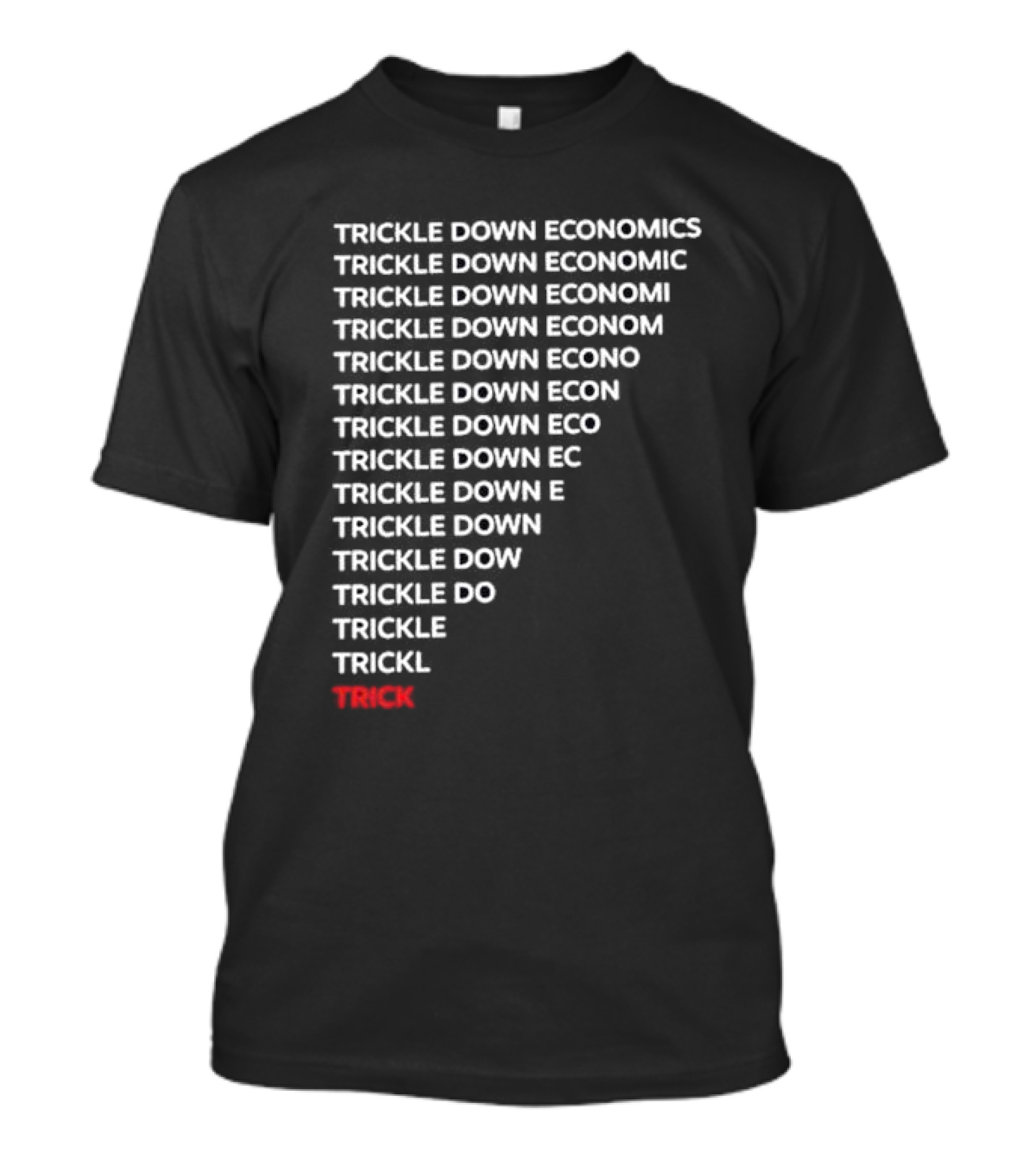 Robert Reich Trickle Down Economics Text Pyramid T-Shirt