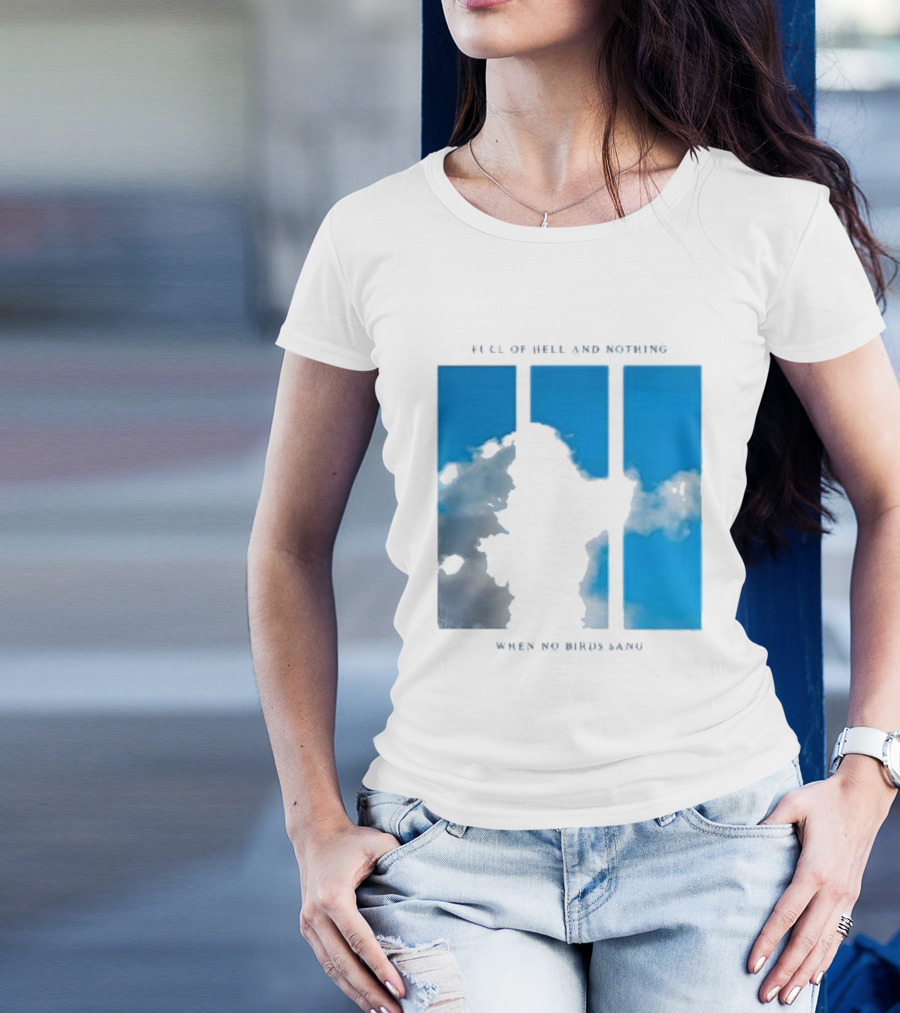 Full Of Hell And Nothing When No Birds Sang Turns 1 2024 Sky Clouds T-Shirt