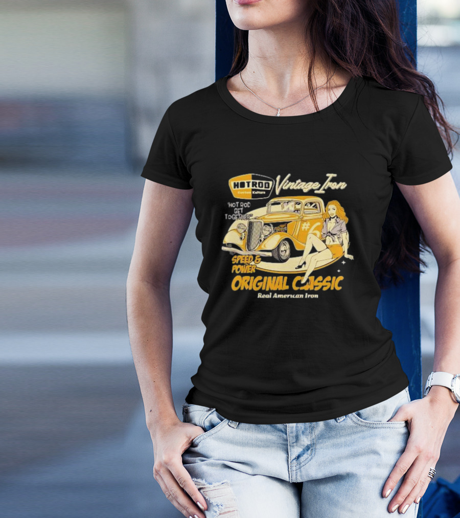 Hot Rod Vintage Iron Speed And Power Original Classic Real American Iron T-Shirt