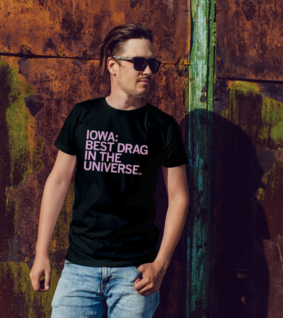 Iowa: Best Drag In The Universe T-Shirt