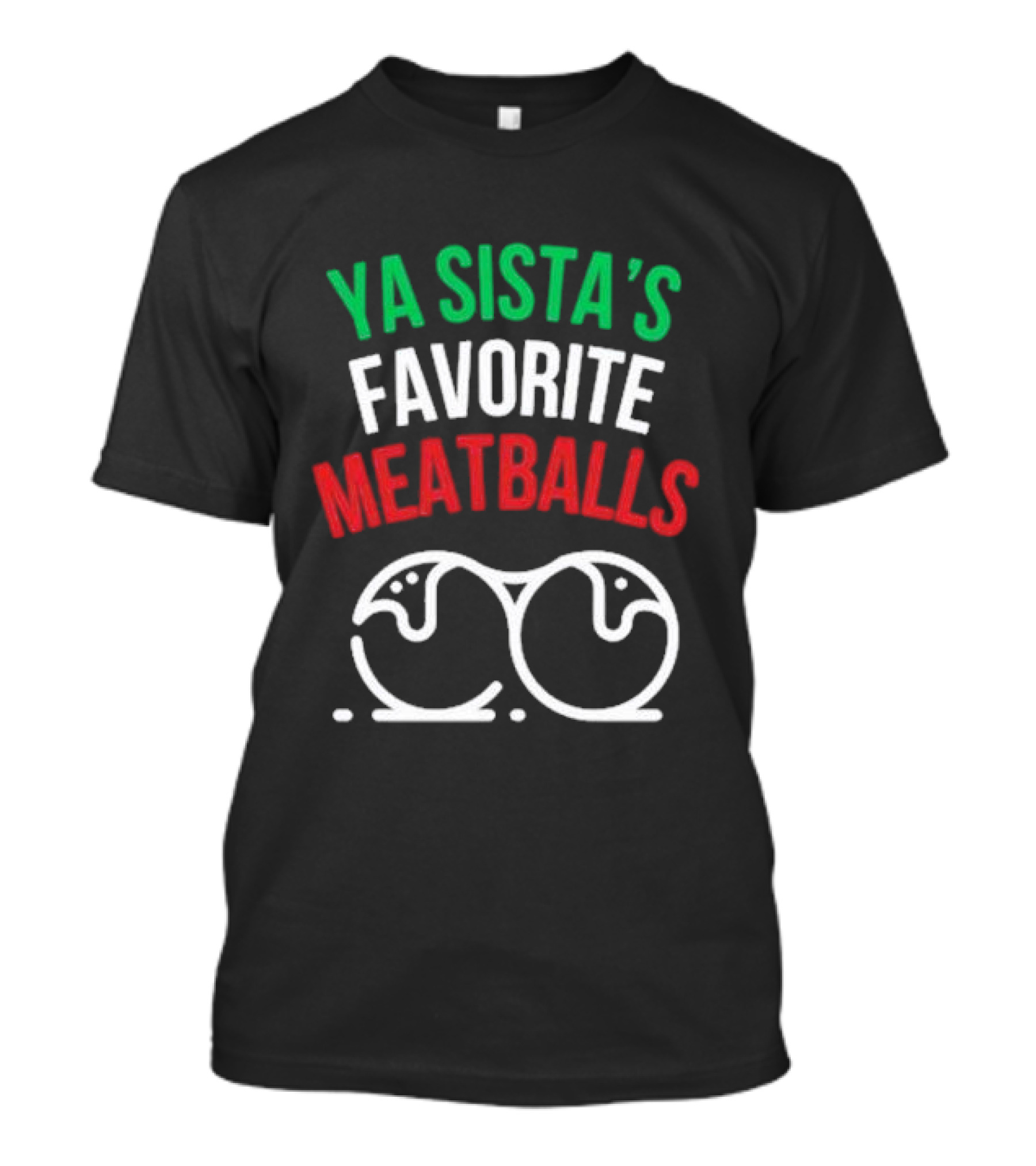 Ya Sista’s Favorite Meatballs Italian Flag Colors Double Meatballs T-Shirt