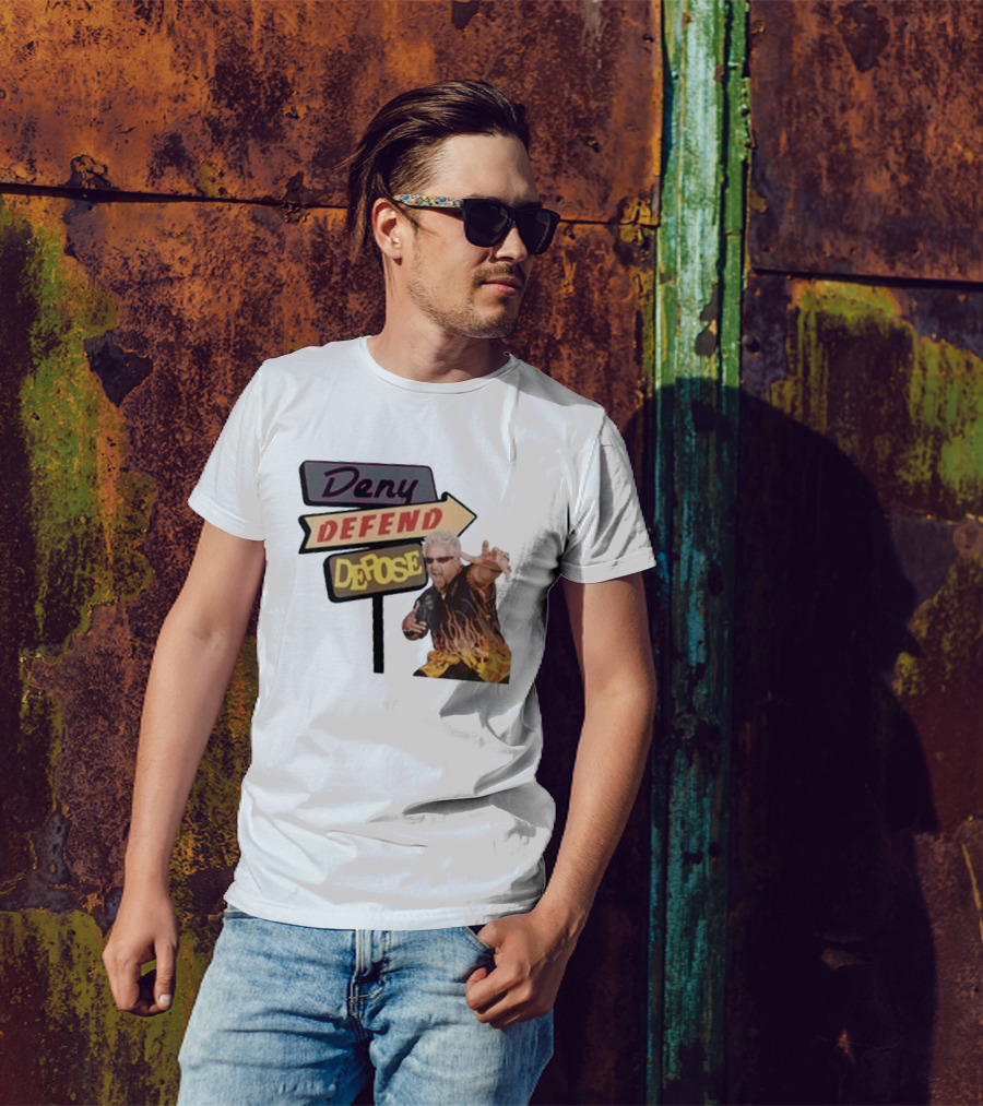 Deny Defend Depose Sign And Man With Flame T-Shirt