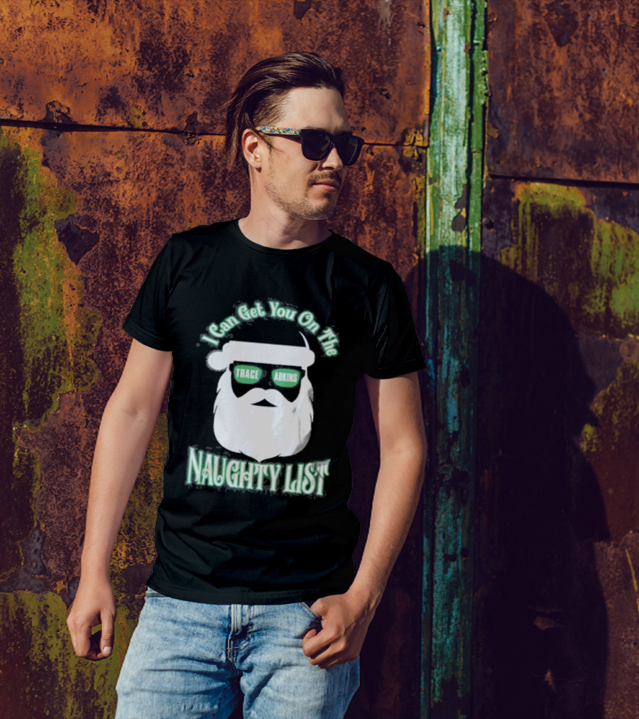 I Can Get You On The Trace Adkins Naughty List T-Shirt