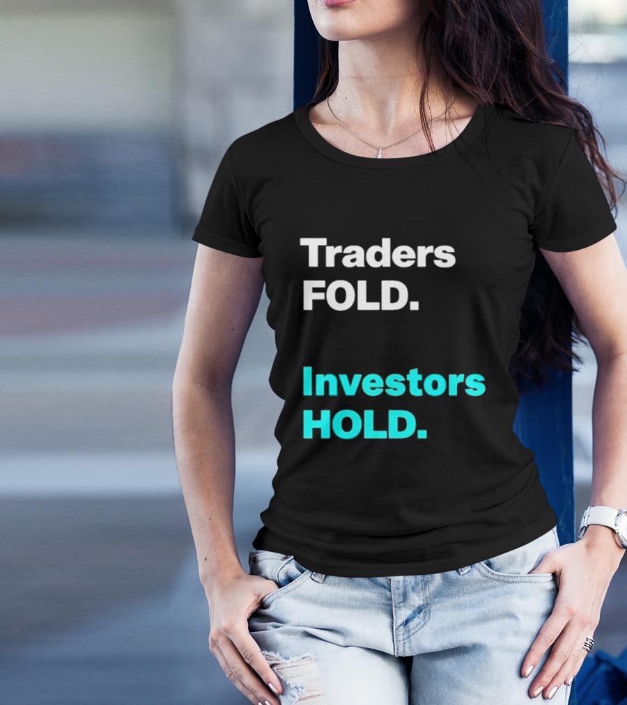 Traders Fold Investors Hold T-Shirt