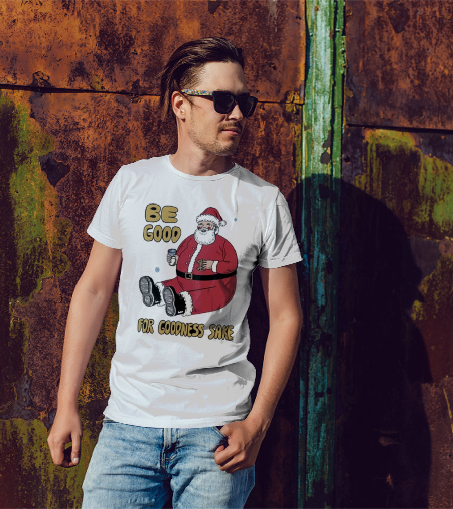 Dave Van Patten Be Good For Goodness Sake Santa Holding Cookie And Drink T-Shirt
