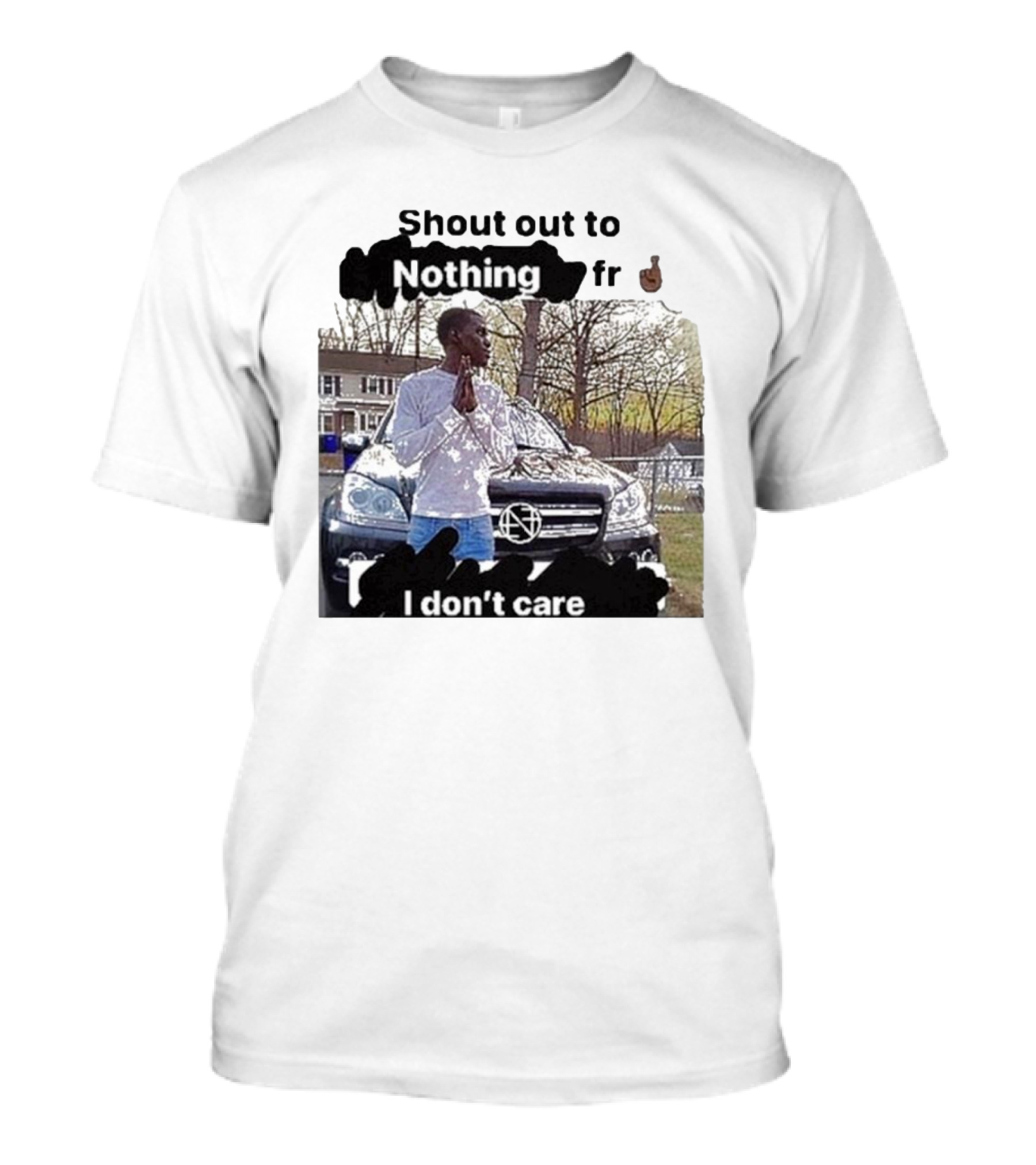 Shout Out To Nothing I Don’t Care T-Shirt