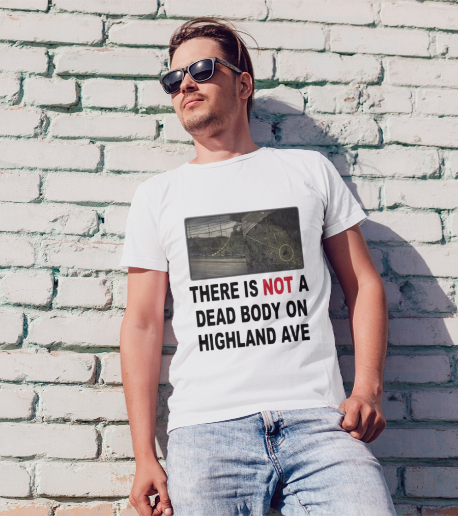 THERE IS NOT A DEAD BODY ON HIGHLAND AVE Image Of Marked Road And Grass With Circle T-Shirt