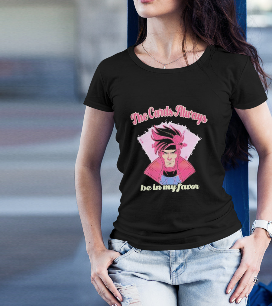 The Cards Always Be In My Favor Gambit Inspired T-Shirt