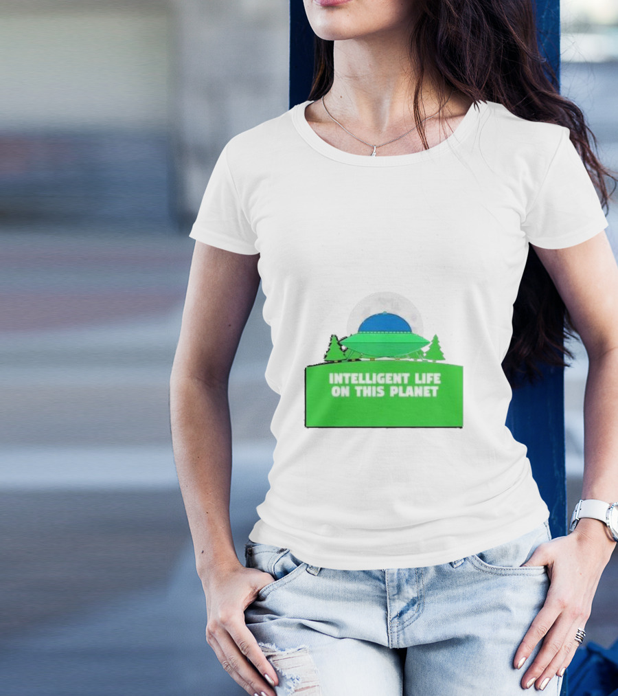 Alien Space Ship Intelligent Life On This Planet T-Shirt