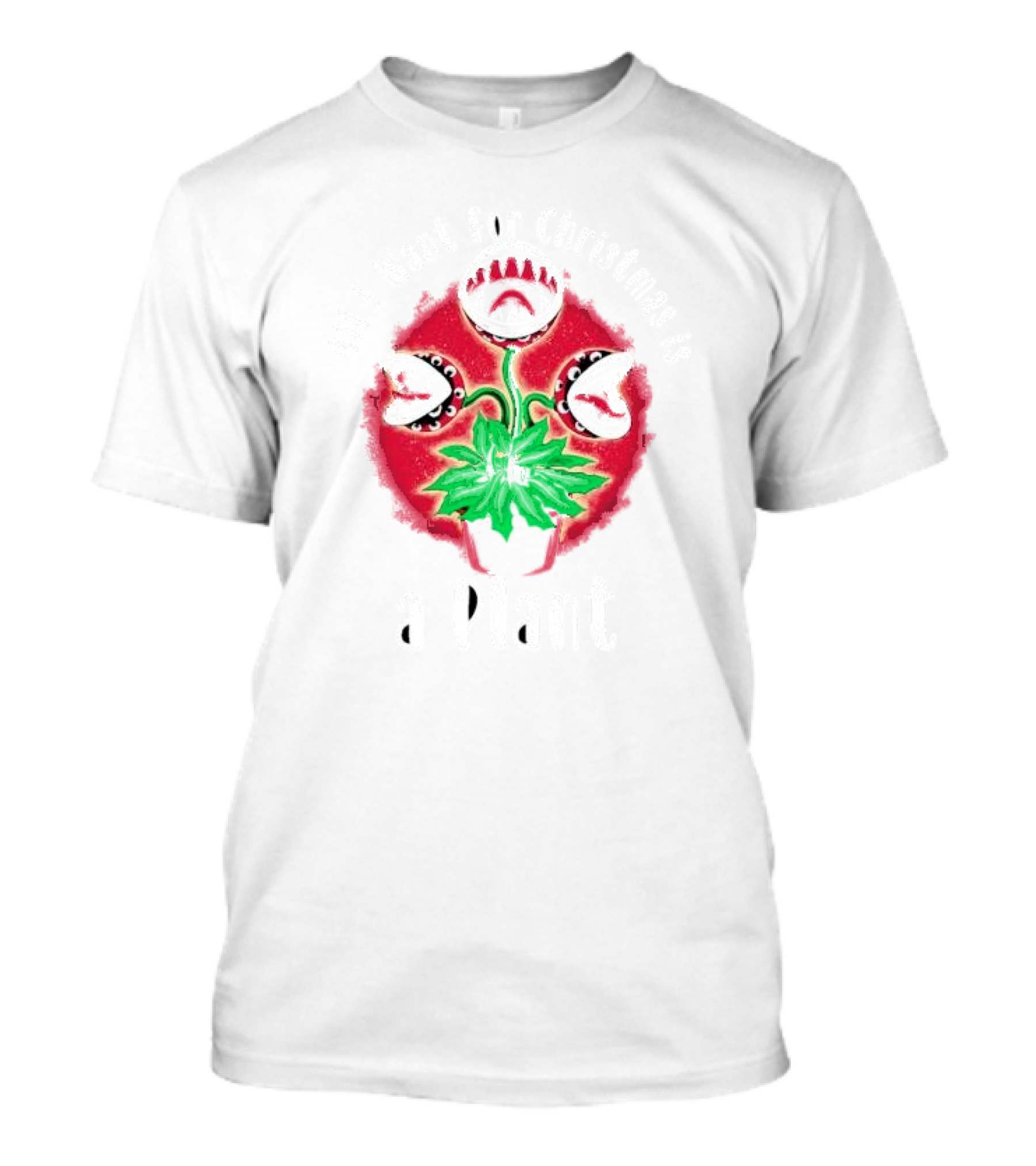 All I Want For Christmas A Carnivorous Plant T-Shirt