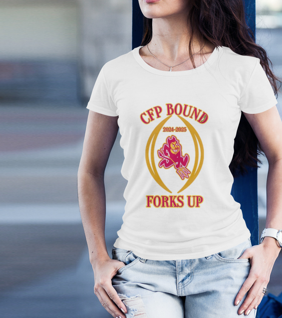 CFP Bound 2024-2025 Forks Up ASU Sun Devils T-Shirt