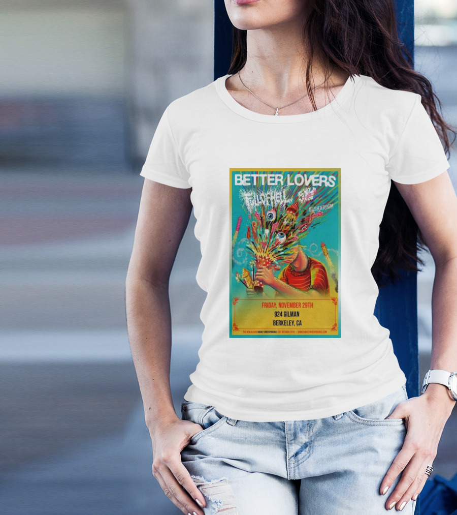 Better Lovers With Full Of Hell And End At 924 Gilman Berkeley CA Friday November 29th T-Shirt