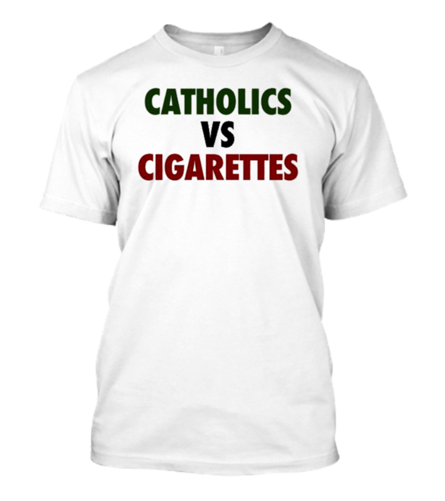 CATHOLICS VS CIGARETTES T-Shirt