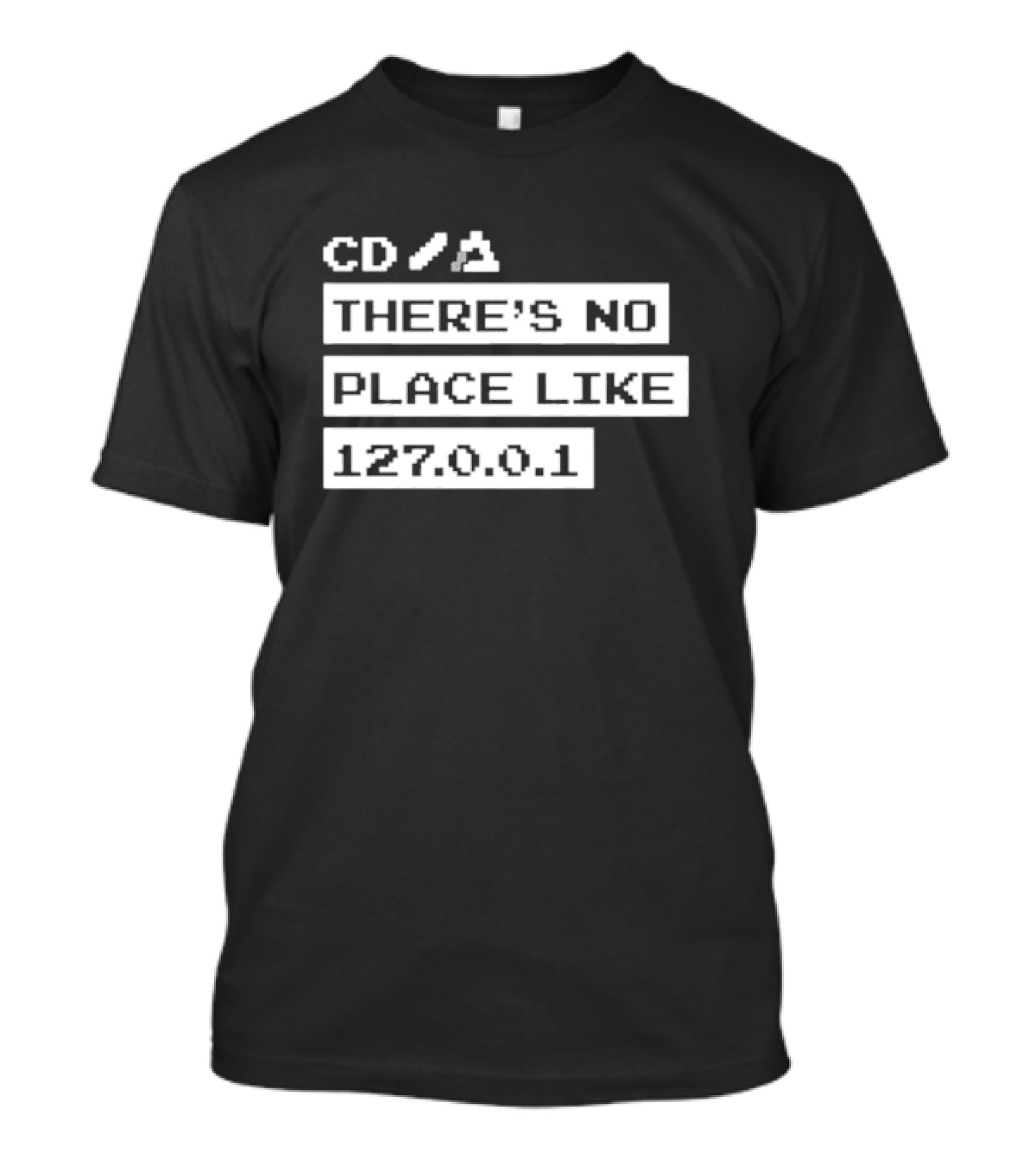 CMD Line Humor CD Slash There’s No Place Like 127.0.0.1 T-Shirt