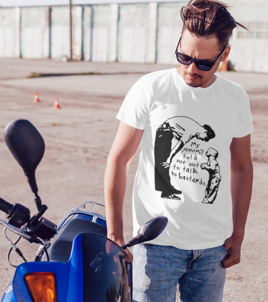 My Mommy Told Me Not To Talk To Bastards Kids And Adults Communicating T-Shirt