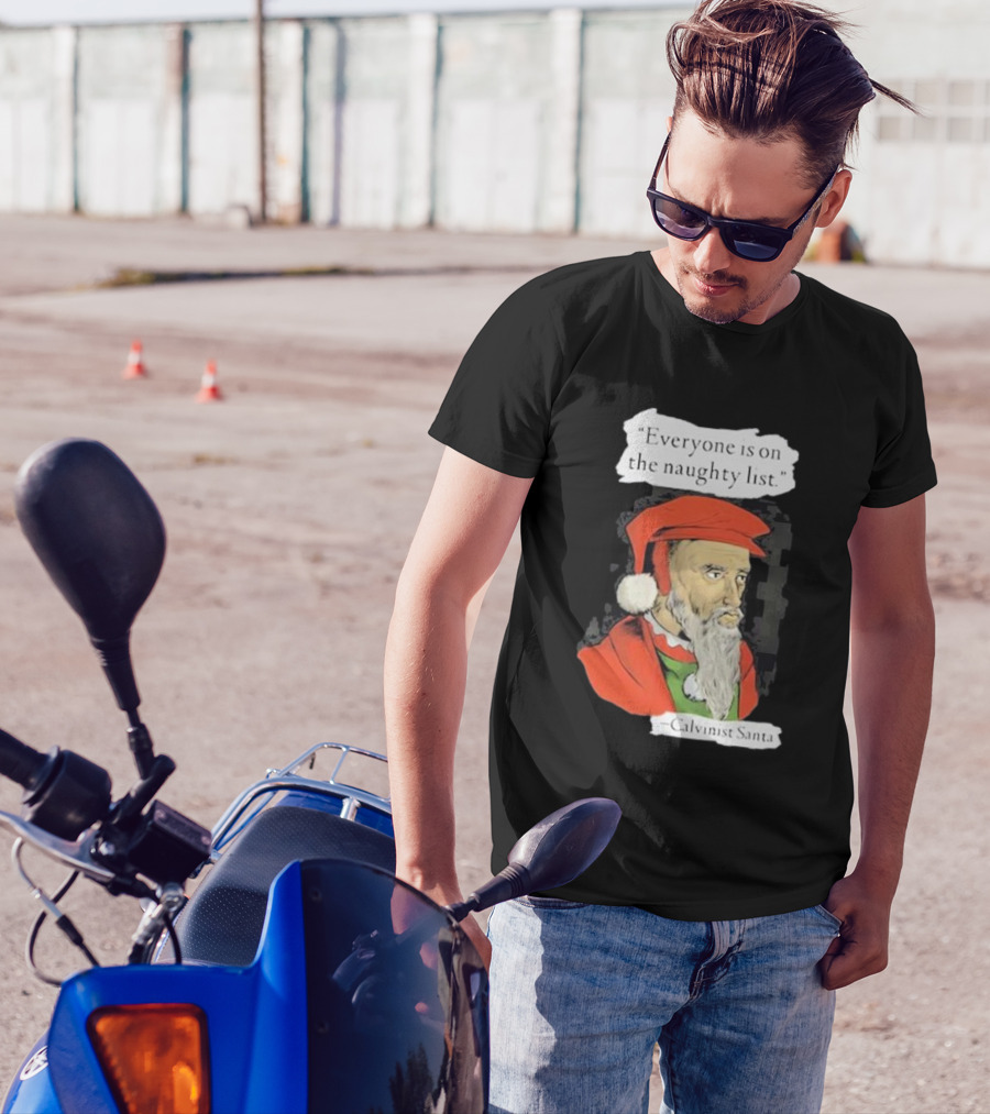 Calvinist Santa Everyone Is On The Naughty List Santa Hat Beard T-Shirt