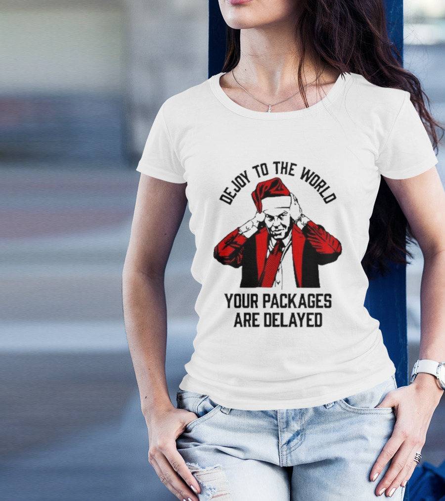 Dejoy To The World Your Packages Are Delayed Santa Claus Stressful Holiday Delivery T-Shirt