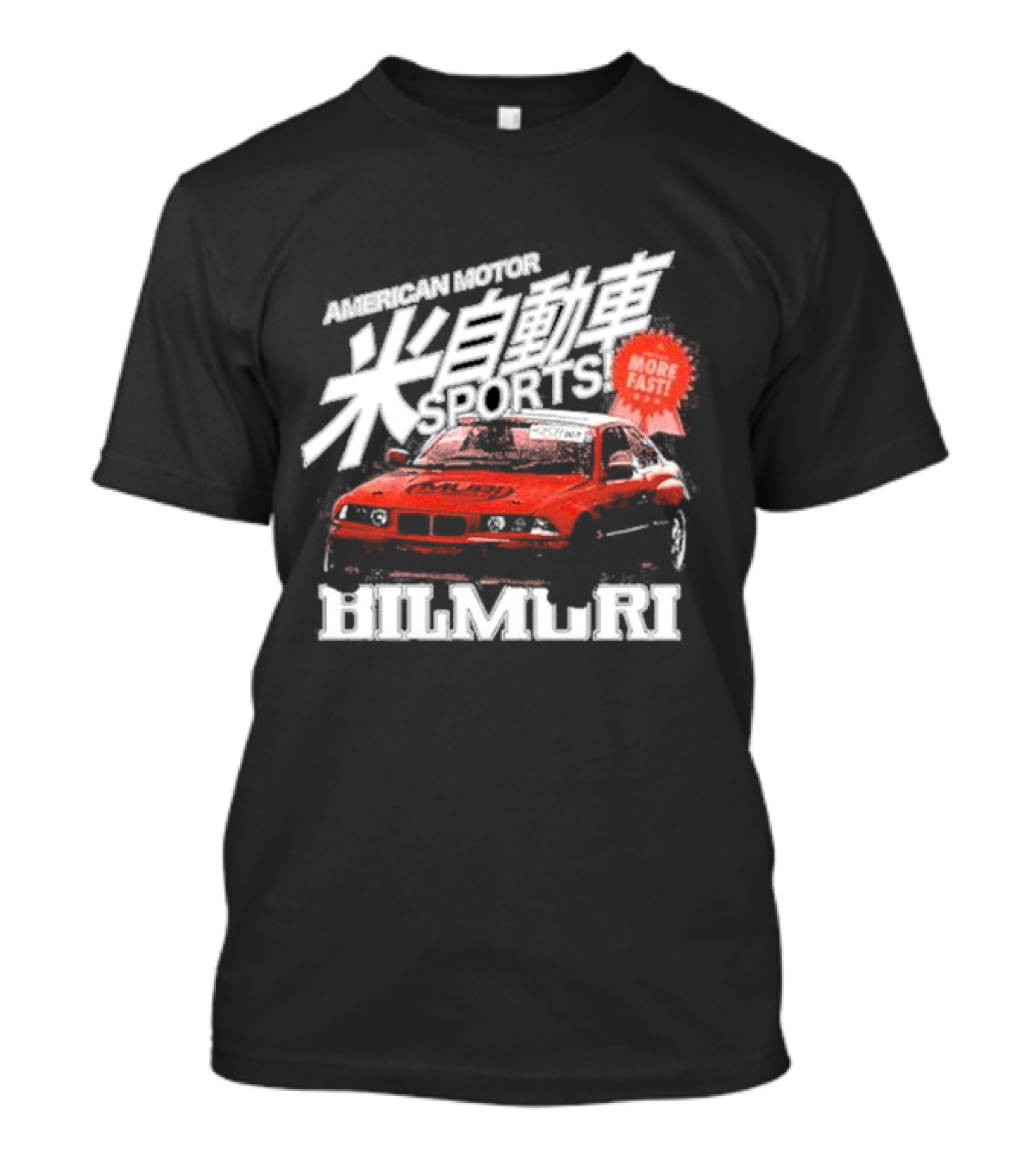 American Motor Sports Bilmuri More Fast Car T-Shirt
