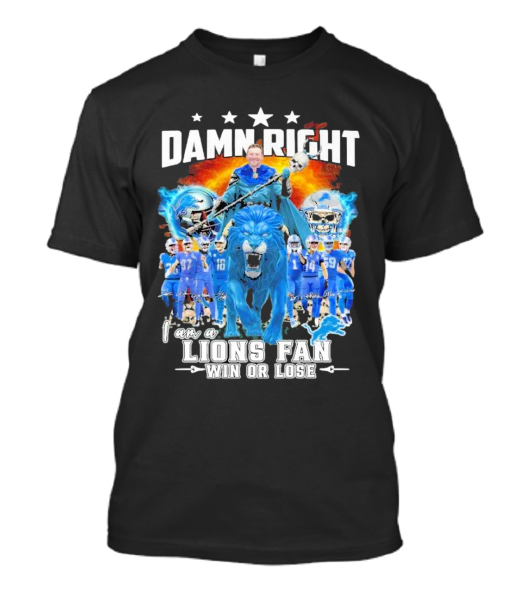 Damn Right I Am A Detroit Lions Fan Win Or Lose Champions T-Shirt