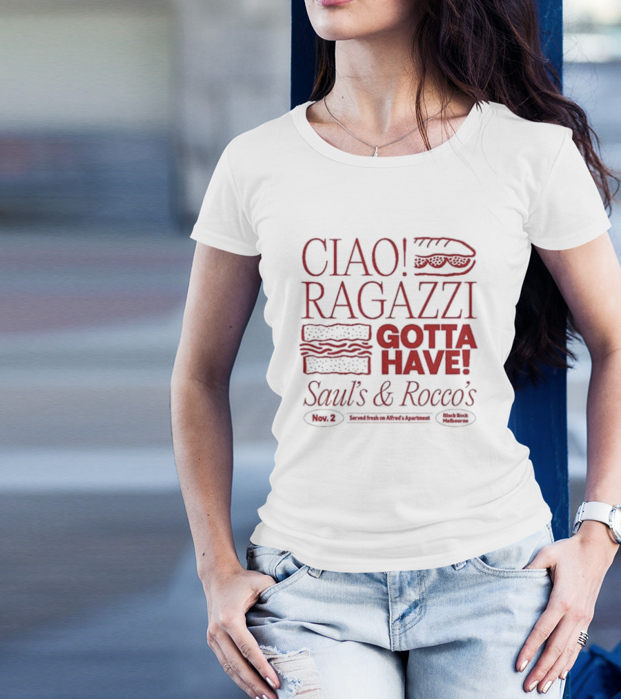 Ciao Ragazzi Gotta Have Saul’s And Rocco’s Served Fresh On Alfred’s Apartment Nov. 2 Black Rock Melbourne T-Shirt