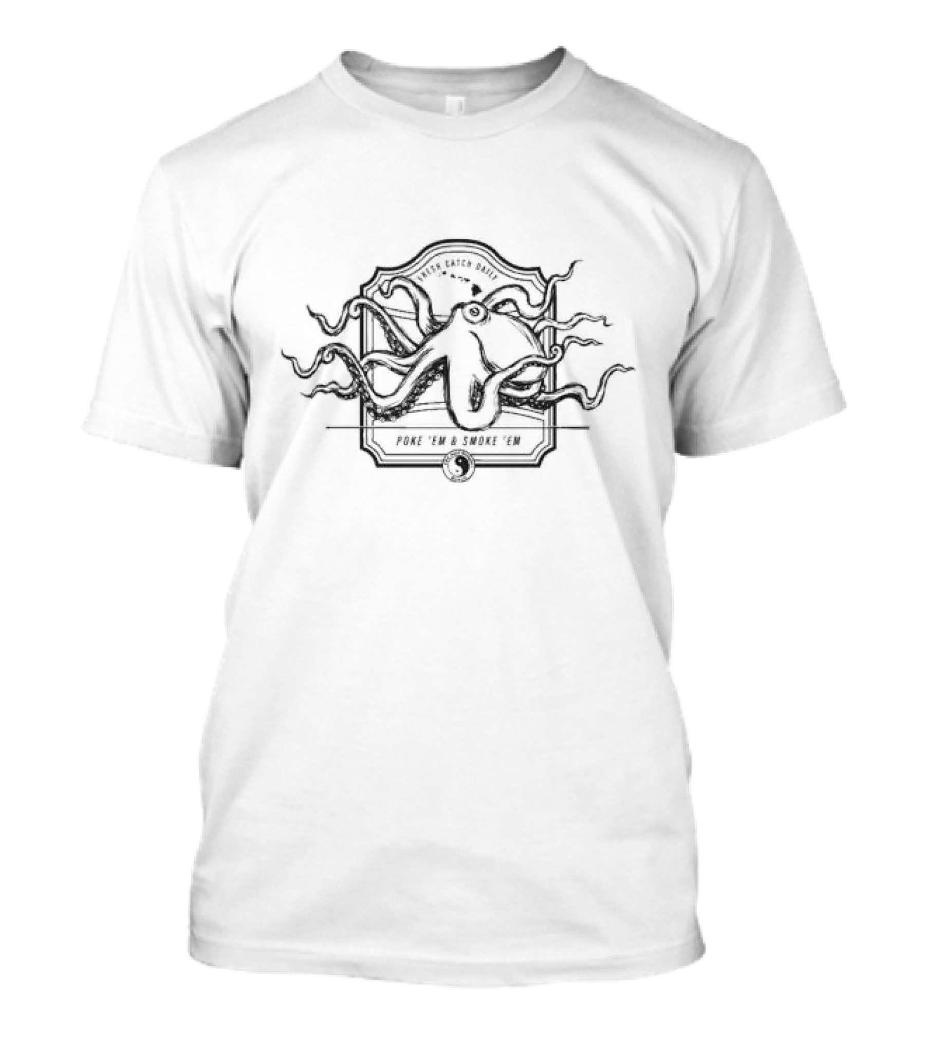 Poke 'Em And Smoke 'Em Tako T&C Surf Catch Daily T-Shirt