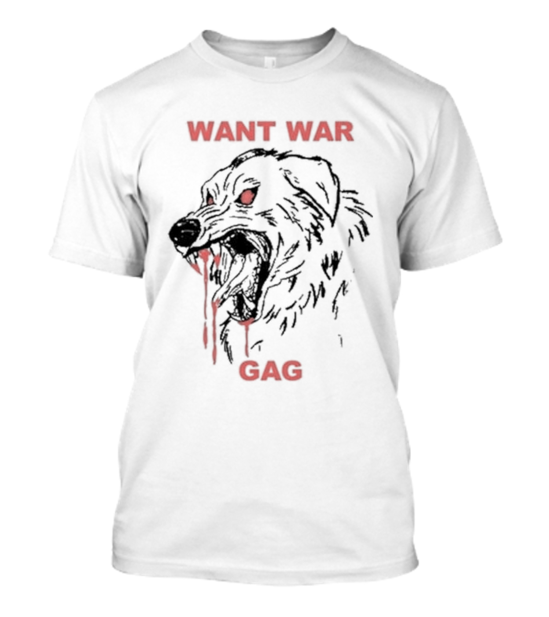 Want War Gag Dog Dripping Blood Graphic Mouth Open T-Shirt