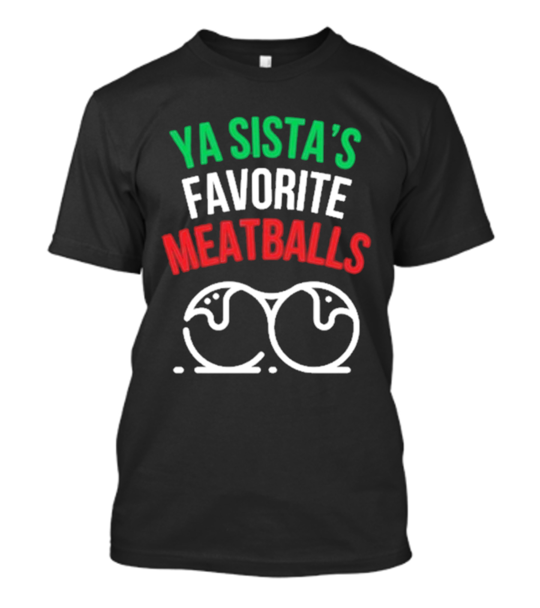 YA SISTA'S FAVORITE MEATBALLS T-Shirt