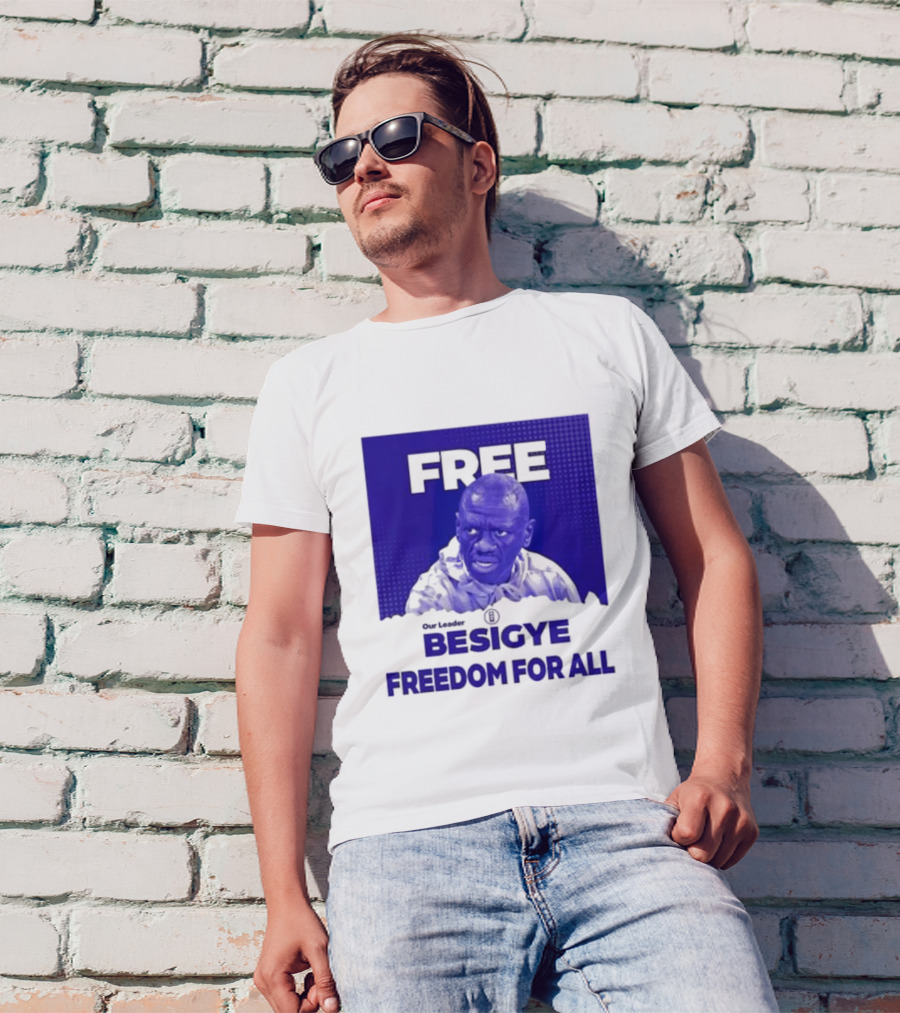 Our Leader Free Besigye Freedom For All T-Shirt