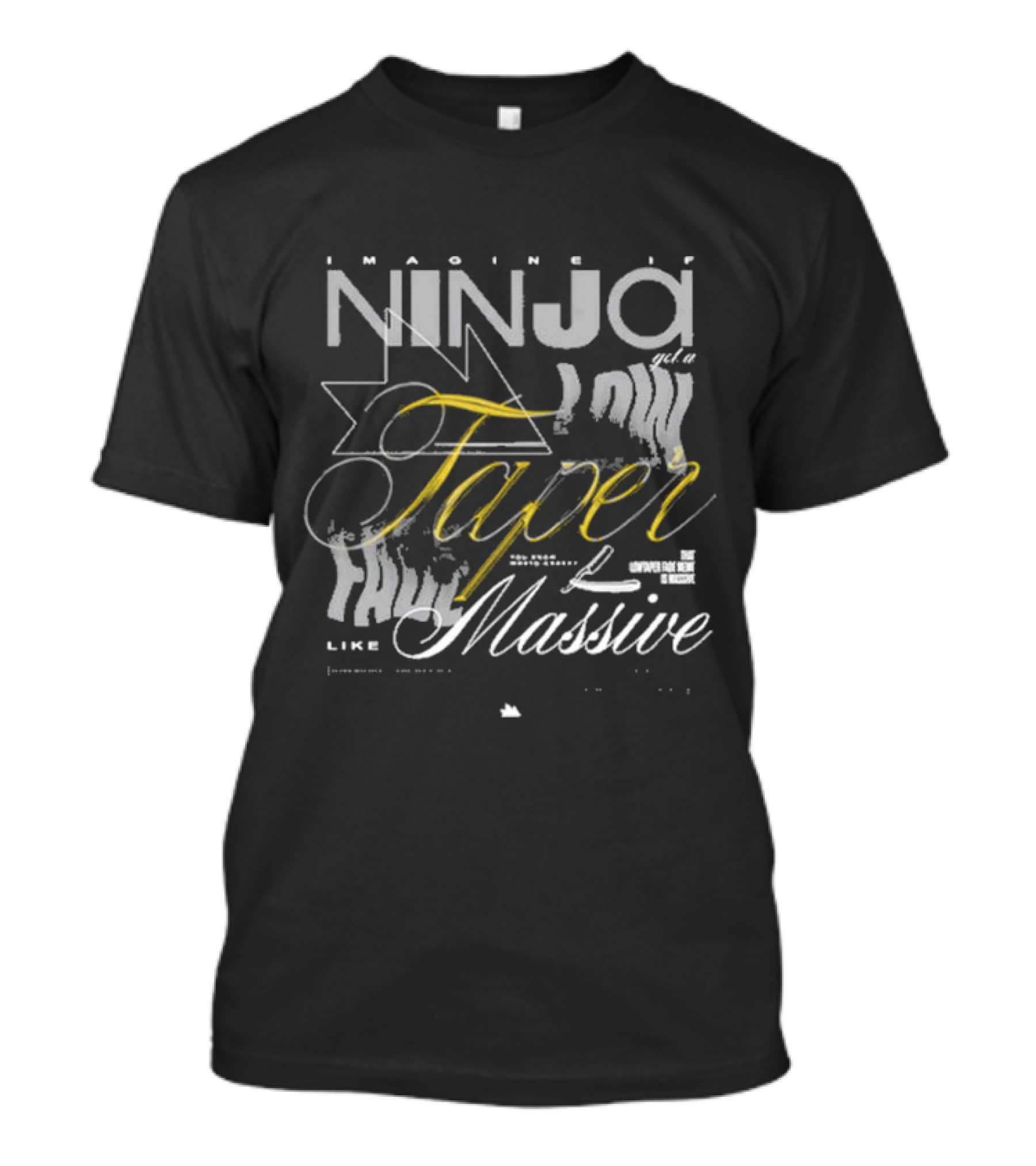 Imagine If Ninja Got A Low Taper Like Massive T-Shirt