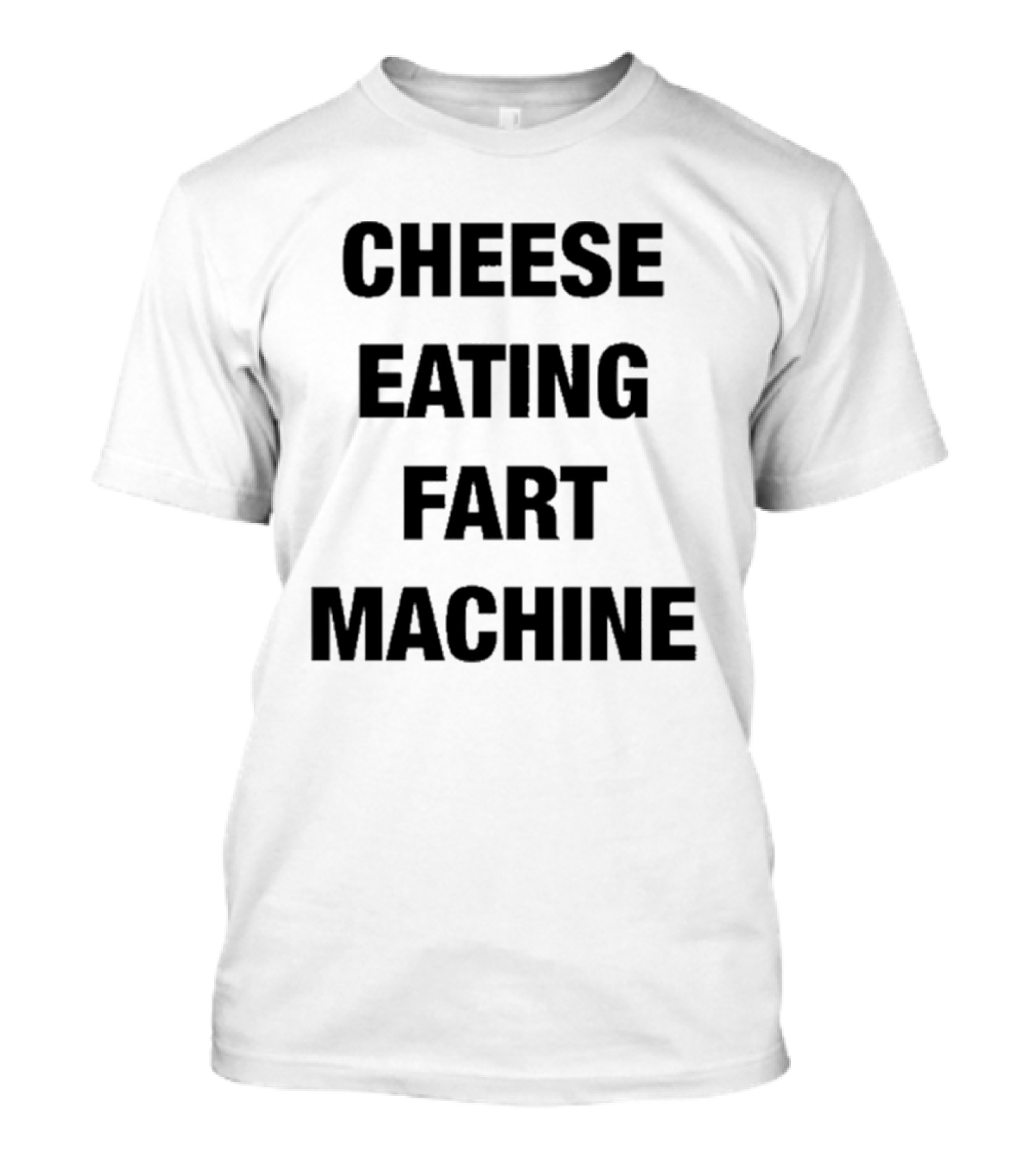Cheese Eating Fart Machine T-Shirt