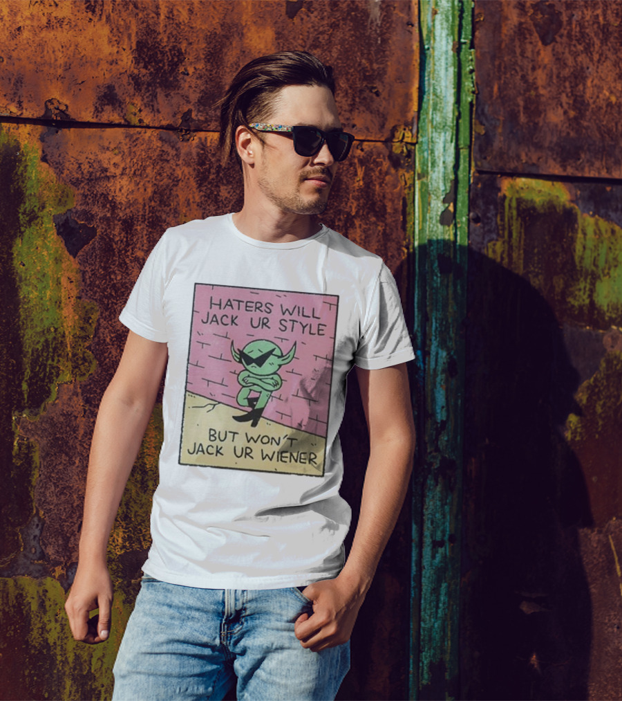 Haters Will Jack Ur Style Alien Sunglasses Brick Wall But Won’t Jack Ur Wiener T-Shirt