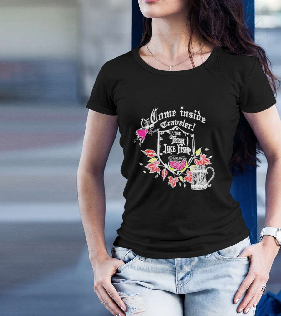 Come Inside Traveler The Trish Like Fish Tavern Fairy Ale And Autumn Leaves T-Shirt