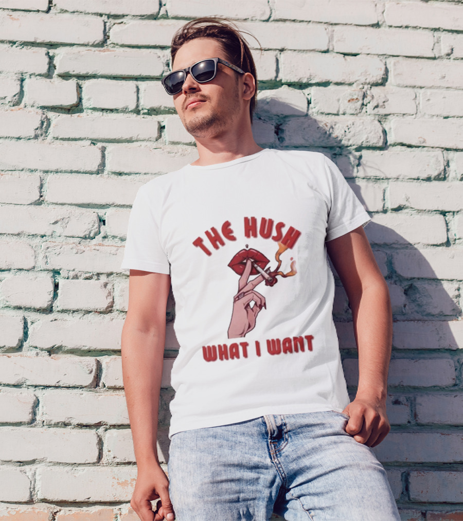 The Hush Lips Smoking What I Want T-Shirt