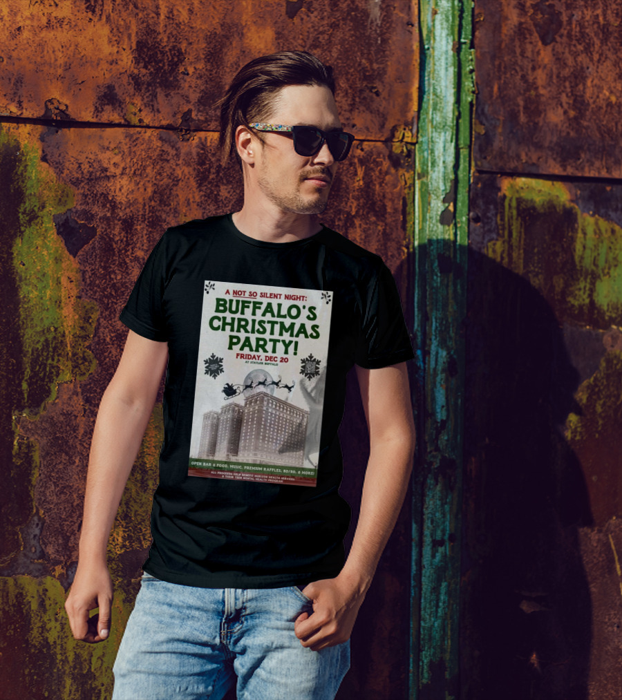 Buffalo's Christmas Party Friday Dec 20 2024 At Statler Buffalo Open Bar Food Music Premium Raffles Benefiting Horizon Health Services T-Shirt