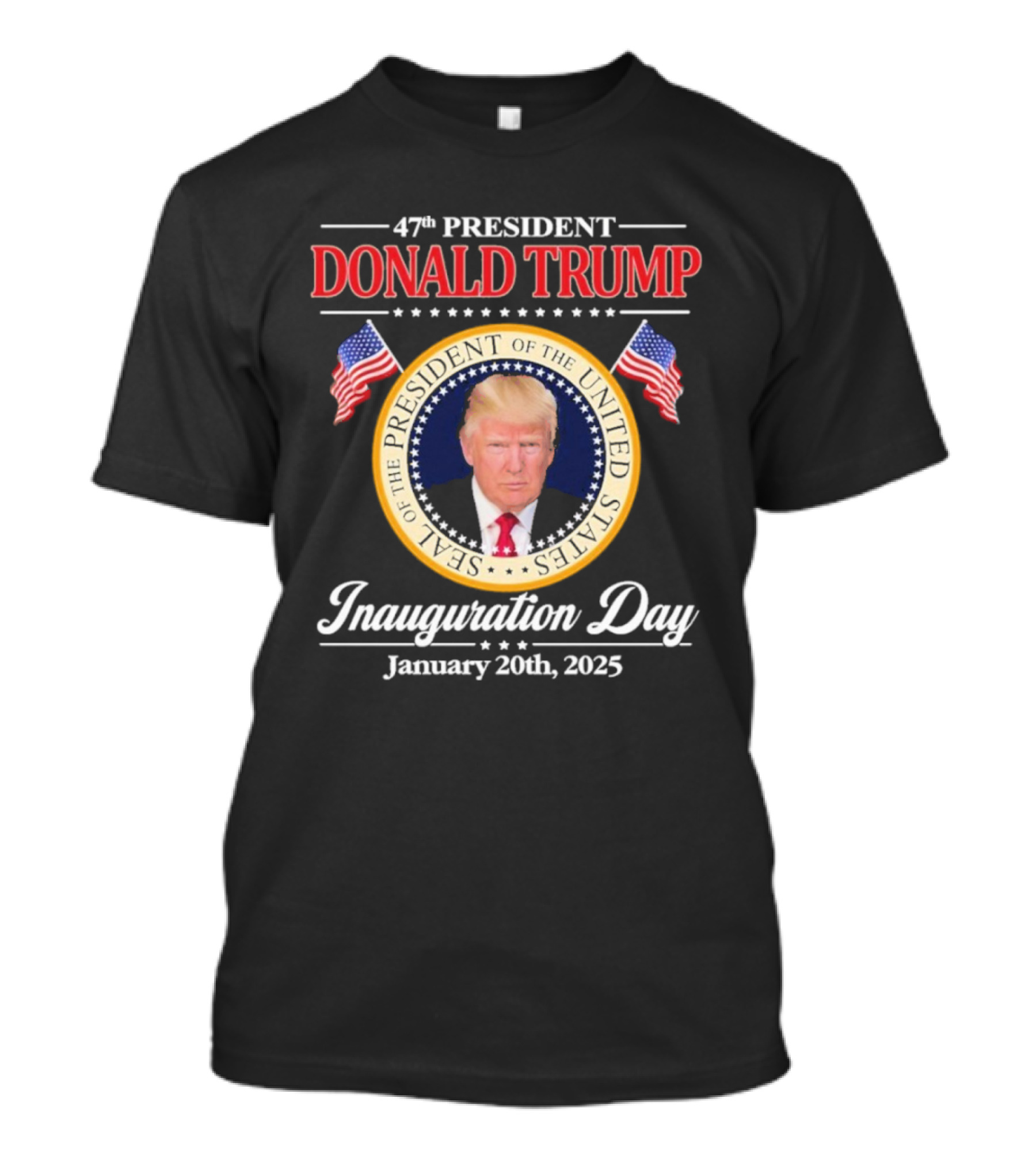 47th President Donald Trump Seal Inauguration Day 2025 January 20th United States Flags T-Shirt