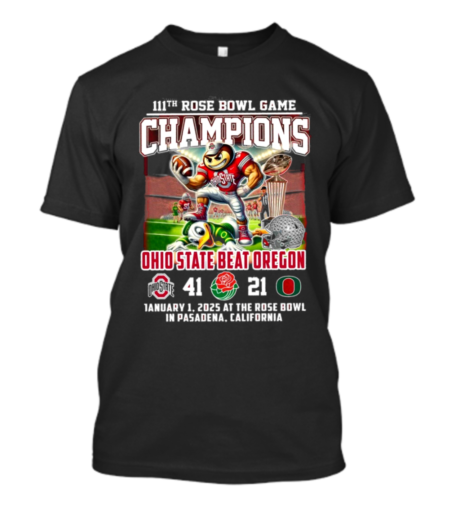 111th Rose Bowl Game Champions Ohio State Beat Oregon 41-21 January 1 2025 Pasadena California T-Shirt