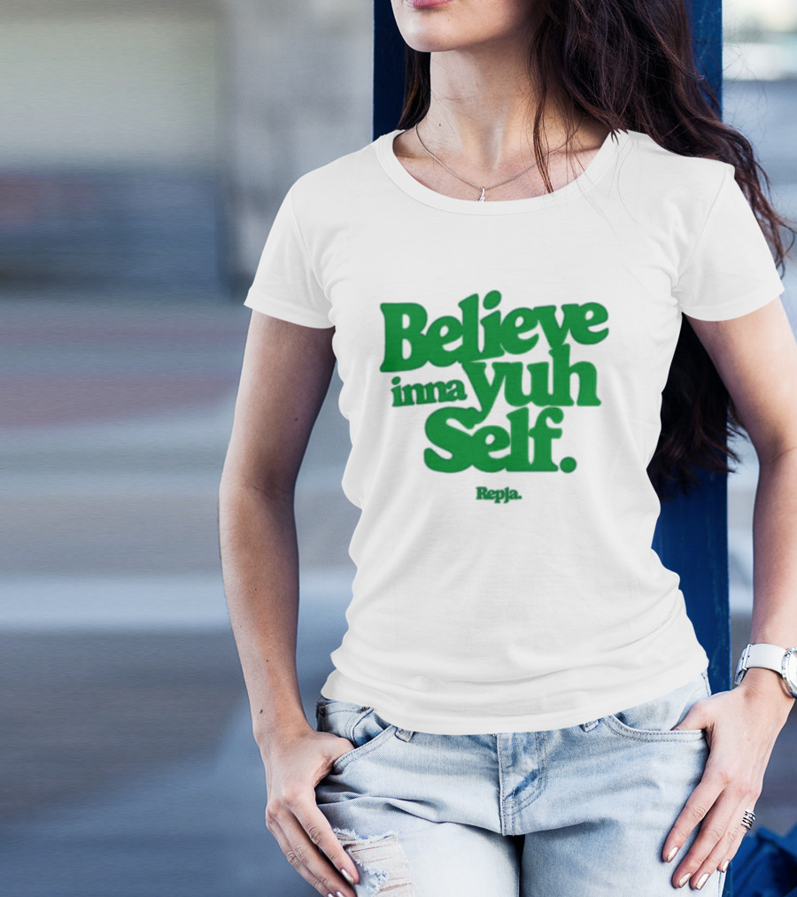 Repja Believe Inna Yuh Self Empowerment Phrase T-Shirt