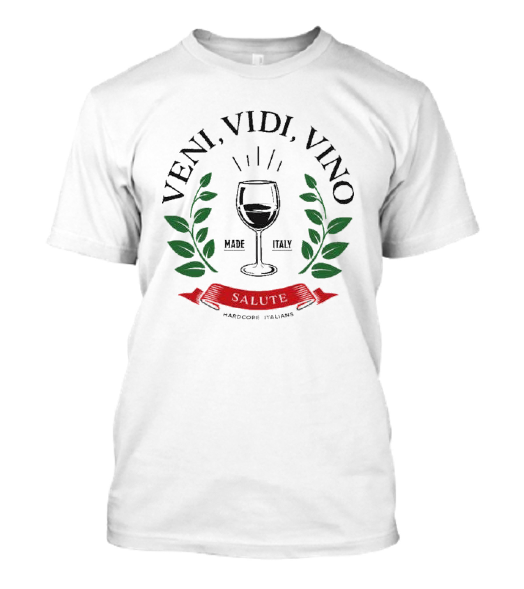 Veni Vidi Vino Made In Italy Salute Hardcore Italians T-Shirt