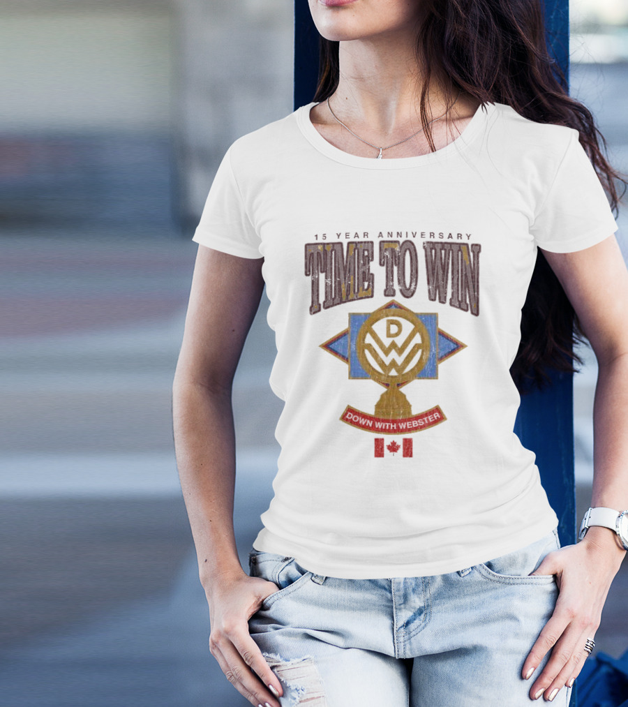 15 Year Anniversary Time To Win Down With Webster Canadian T-Shirt