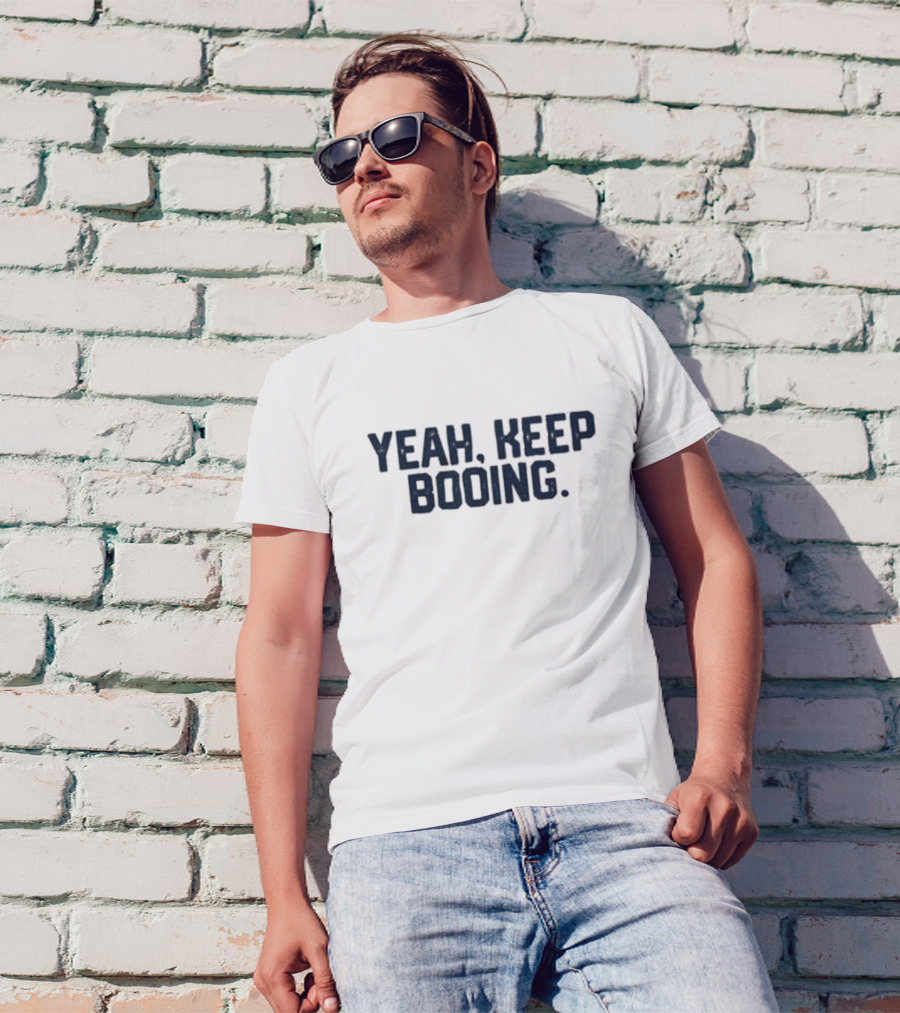 Yeah Keep Booing Baseball Theme Fan T-Shirt
