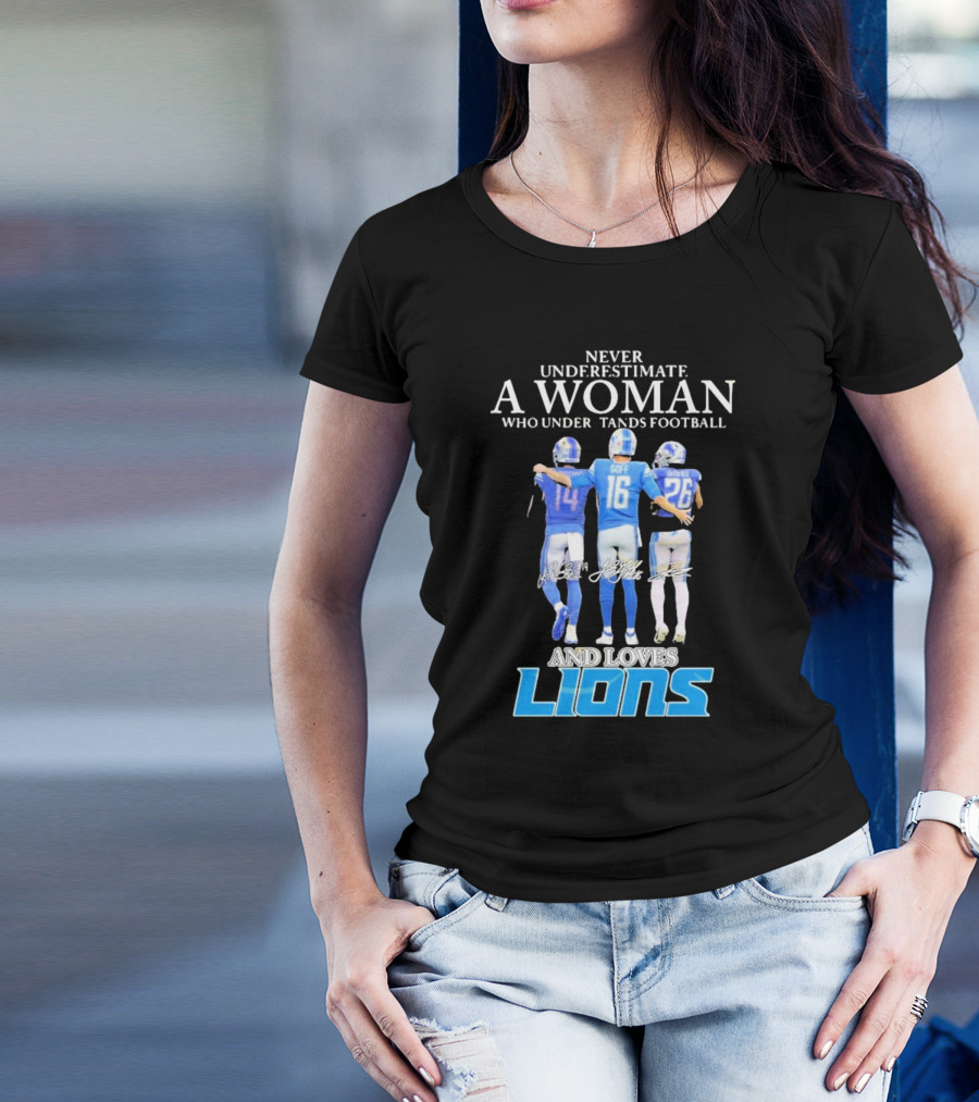 Never Underestimate A Woman Who Understands Football And Loves Lions T-Shirt