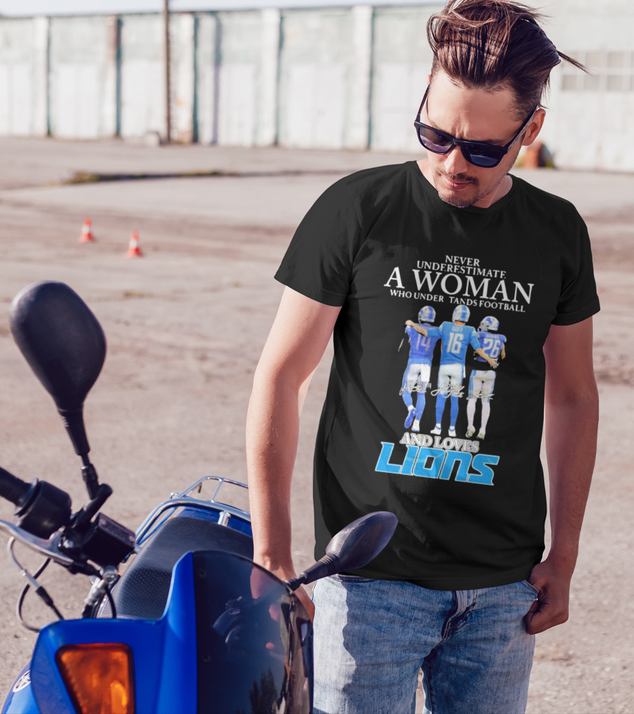 Never Underestimate A Woman Who Understands Football And Loves Lions T-Shirt