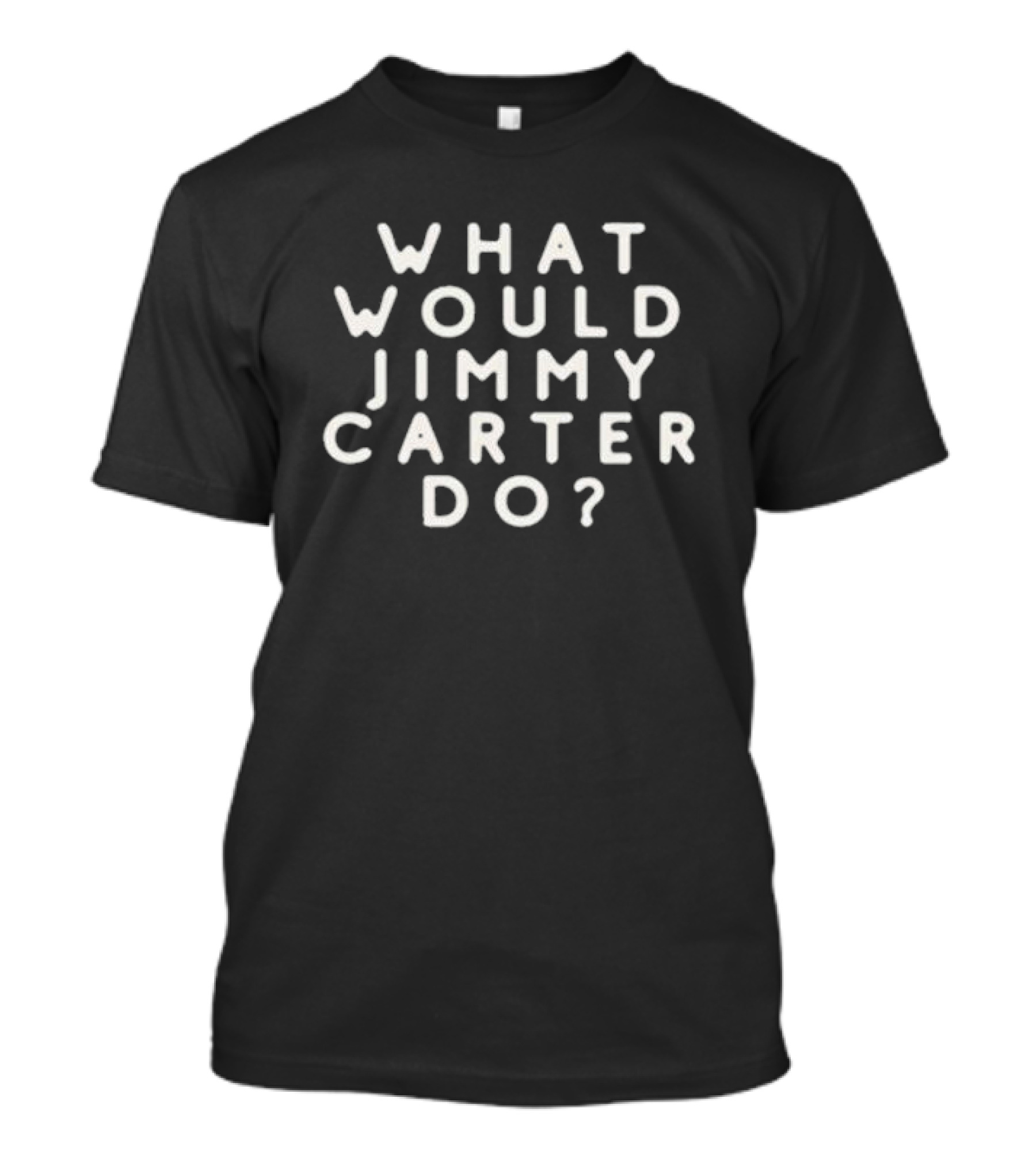 What Would Jimmy Carter Do President Inquiry T-Shirt