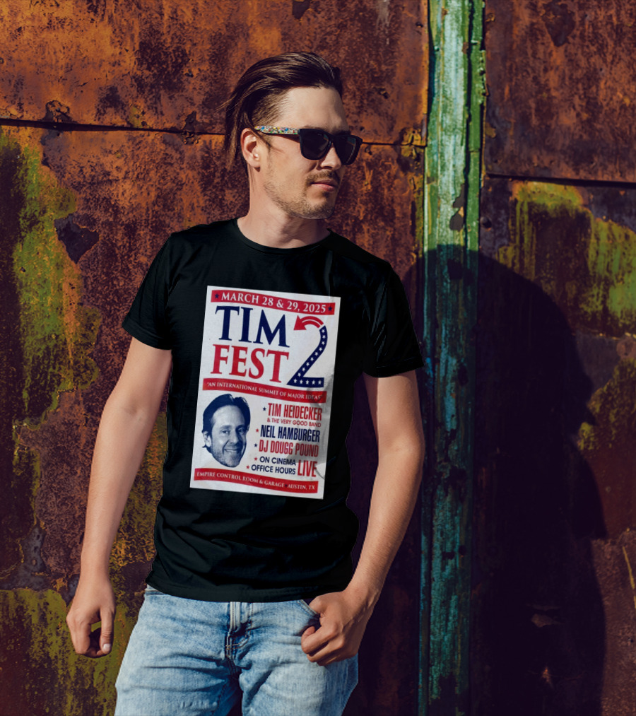 Tim Fest 2 March 28-29 2025 Empire Control Room And Garage Austin TX Tim Heidecker Neil Hamburger DJ Dougg Pound On Cinema Office Hours Live T-Shirt