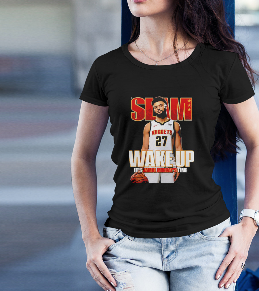 SLAM Wake Up It’s Jamal Murray's Time Nuggets 27 T-Shirt