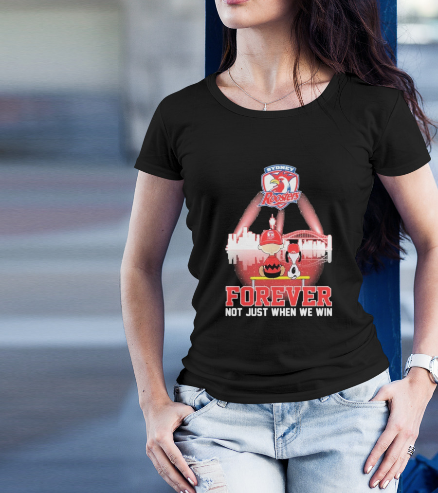 Sydney Roosters Forever Snoopy Charlie Brown Peanuts Skyline Not Just When We Win T-Shirt