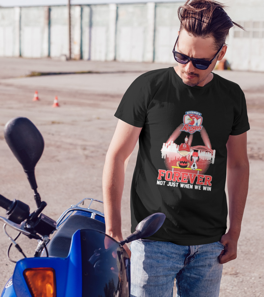 Sydney Roosters Forever Snoopy Charlie Brown Peanuts Skyline Not Just When We Win T-Shirt